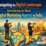 Navigating the Digital Landscape: Identifying the Best Digital Marketing Agency in India